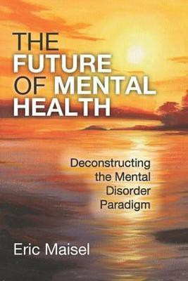 The Future of Mental Health(English, Hardcover, Maisel Eric)