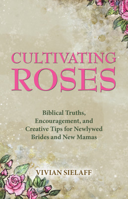 Cultivating Roses(English, Hardcover, Sielaff Vivian)