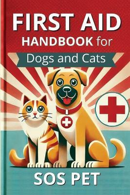 First Aid Handbook for Dogs and Cats(English, Paperback, Sos Pet)