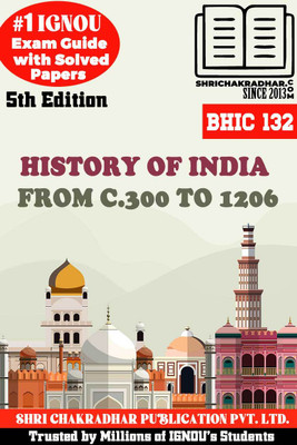 IGNOU BHIC 132 Study Material & Book (BAM History) History of India from c.300 to 1206(Black and White Printed (Staple Bound), Bhavya Kumar Sahni)