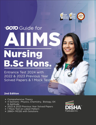 Go To Guide for AIIMS Nursing B.Sc. Hons. Entrance Test 2024 with 2022 & 2023 Previous Year Solved Papers & 1 Mock Test 2nd Edition | Physics, Chemistry, Biology, General Knowledge & Aptitude |(Paperback, Disha Experts)