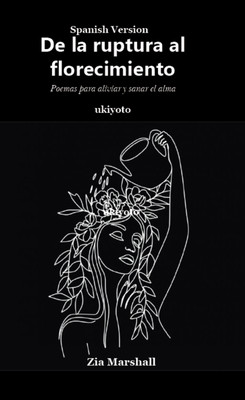 From Breaking to Blooming Spanish Version (Edition1)(Spanish, Paperback, Zia Marshall)