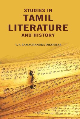 Studies in Tamil Literature and History(Paperback, V. R. Ramachandra Dikshitar)