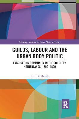 Guilds, Labour and the Urban Body Politic(English, Paperback, De Munck Bert)