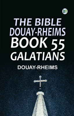 The Bible, Douay-Rheims, Book 55: Galatians(Paperback, Douay-Rheims)