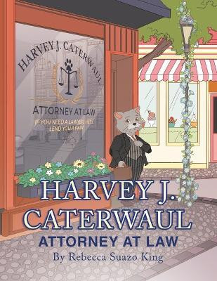 Harvey J. Caterwaul(English, Paperback, King Rebecca Suazo)