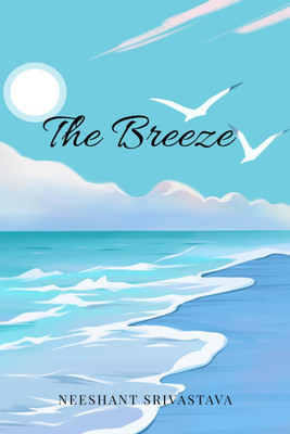 The Breeze(English, Paperback, Neeshant Srivastava)