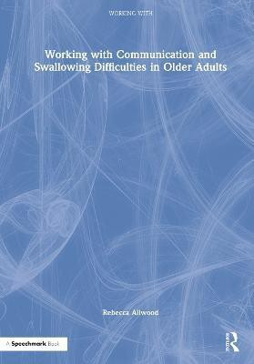 Working with Communication and Swallowing Difficulties in Older Adults(English, Hardcover, Allwood Rebecca)