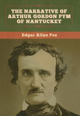 The Narrative of Arthur Gordon Pym of Nantucket(English, Hardcover, Poe Edgar Allan)