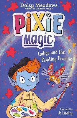 Pixie Magic: Indigo and the Painting Promise(English, Paperback, Meadows Daisy)