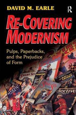Re-Covering Modernism  - Pulps, Paperbacks and the Prejudice of Form(English, Hardcover, Earle David)