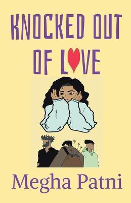 Knocked out of Love(English, Paperback, Patni Megha)