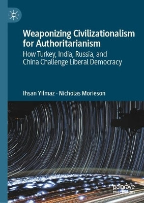 Weaponizing Civilizationalism for Authoritarianism(English, Hardcover, Yilmaz Ihsan)