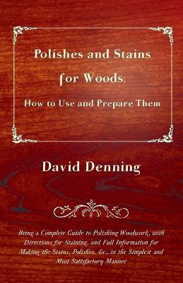 Polishes and Stains for Woods(English, Paperback, Denning David)