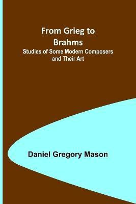 From Grieg to Brahms(English, Paperback, Gregory Mason Daniel)