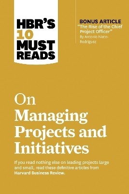 HBR's 10 Must Reads on Managing Projects and Initiatives(English, Paperback, Harvard Business Review Antonio)