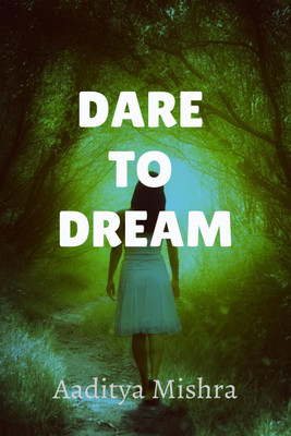 Dare to dream(English, Paperback, Aaditya Mishra)