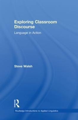 Exploring Classroom Discourse(English, Hardcover, Walsh Steve)