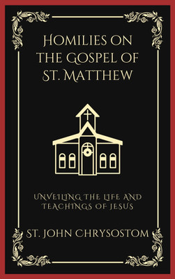Homilies on the Gospel of St. Matthew(English, Paperback, Chrysostom St John)