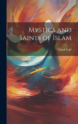 Mystics and Saints of Islam(English, Hardcover, Field Claud)
