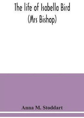 The life of Isabella Bird(English, Paperback, M Stoddart Anna)