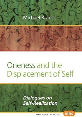 Oneness and the Displacement of Self(English, Electronic book text, Krausz Michael)