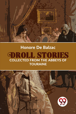 Droll Stories Collected From The Abbeys Of Touraine(English, Paperback, De Balzac Honore)