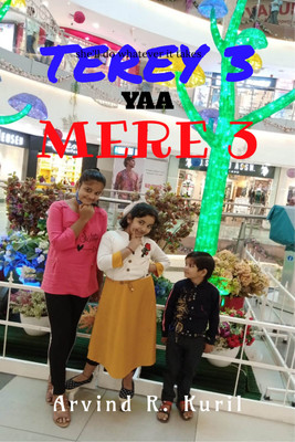 Tere 3 Ya Mere 3  - Three Skits(English, Paperback, Kuril Arvind R.)