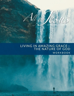 Living in Amazing Grace - God's Nature Workbook (& Leader Guide)(English, Paperback, Case Richard T)