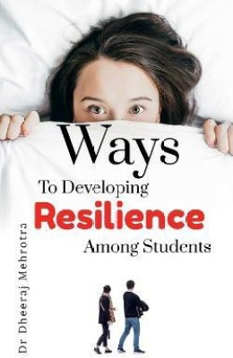 Ways to Developing Resilience Among Students(English, Paperback, Mehrotra Dheeraj)