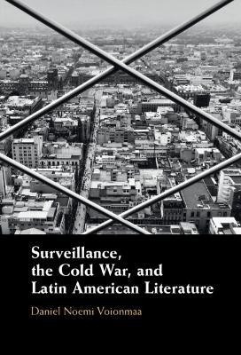 Surveillance, the Cold War, and Latin American Literature(English, Hardcover, Noemi Voionmaa Daniel)