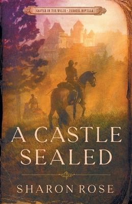 A Castle Sealed(English, Paperback, Rose Sharon)