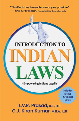 Introduction to Indian Laws - Concise Legal Hand book for Law Graduates, Practicing Advocates, CLAT exam aspirants and for Common man(Paperback, L.V.R.Prasad,B.E.,LLB, G.J.Kiran Kumar,MBA.,LLB)