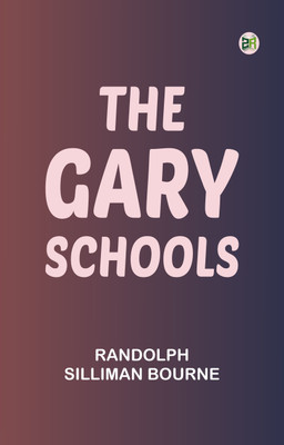 The Gary Schools(Paperback, Randolph Silliman Bourne)