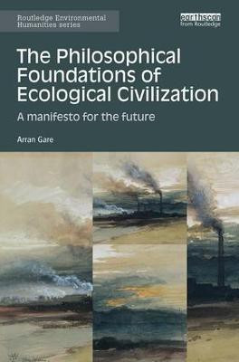 The Philosophical Foundations of Ecological Civilization(English, Paperback, Gare Arran)