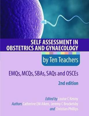 Self Assessment in Obstetrics and Gynaecology by Ten Teachers 2E EMQs, MCQs, SBAs, SAQs & OSCEs(English, Electronic book text, Aiken Catherine)