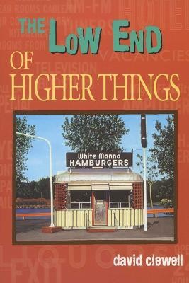 The Low End of Higher Things(English, Paperback, Clewell David)