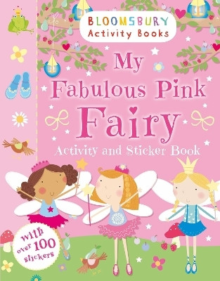 My Fabulous Pink Fairy Activity and Sticker Book(English, Paperback, Bloomsbury)
