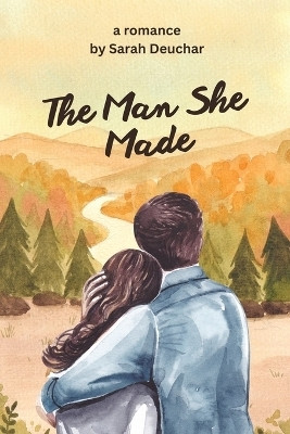 The Man She Made(English, Paperback, Deuchar Sarah)