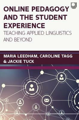 Online Pedagogy and the Student Experience: Teaching Applied Linguistics and Beyond(English, Paperback, Leedham Maria)