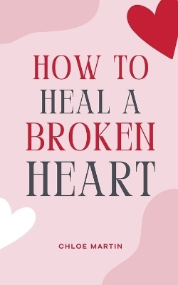 How to Heal a Broken Heart(English, Paperback, Martin Chloe)