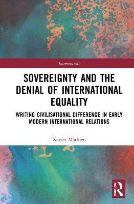 Sovereignty and the Denial of International Equality(English, Hardcover, Mathieu Xavier)