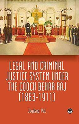 Legal and Criminal Justice System Under the Cooch Behar Raj (1863-1911)(English, Paperback, Pal JOYDEEP)