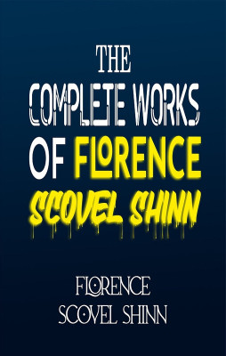 The Complete Works of Florence Scovel Shinn(Hardcover, Florence Scovel Shinn)