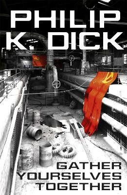 Gather Yourselves Together(English, Paperback, Dick Philip K)
