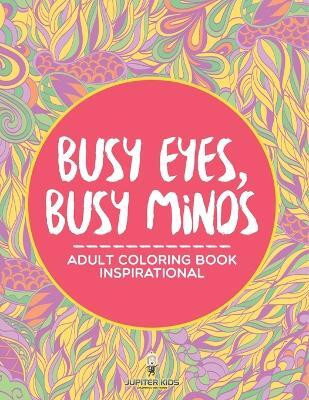 Busy Eyes, Busy Minds(English, Paperback, Jupiter Kids)