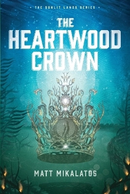 The Heartwood Crown(English, Paperback, Mikalatos Matt)