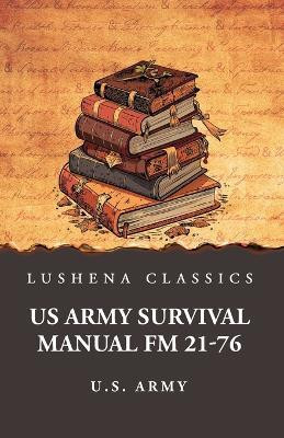 US Army Survival Manual FM 21-76(English, Paperback, U S Army)