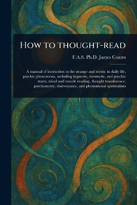 How to Thought-read(English, Paperback, Coates James PH D)