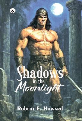 SHADOWS IN THE MOONLIGHT(English, Hardcover, Howard Robert E)